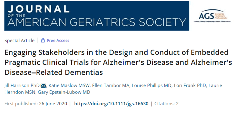 JAGS Special Issue: Engaging Stakeholders in the Design and Conduct of Embedded Pragmatic Clinical Trials for Alzheimer’s Disease and Alzheimer’s Disease–Related Dementias