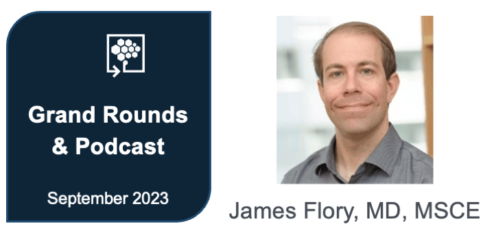 Graphic with a headshot of Dr. James Flory from the shoulders up, next to the words "Grand Rounds & Podcast. September 2023"